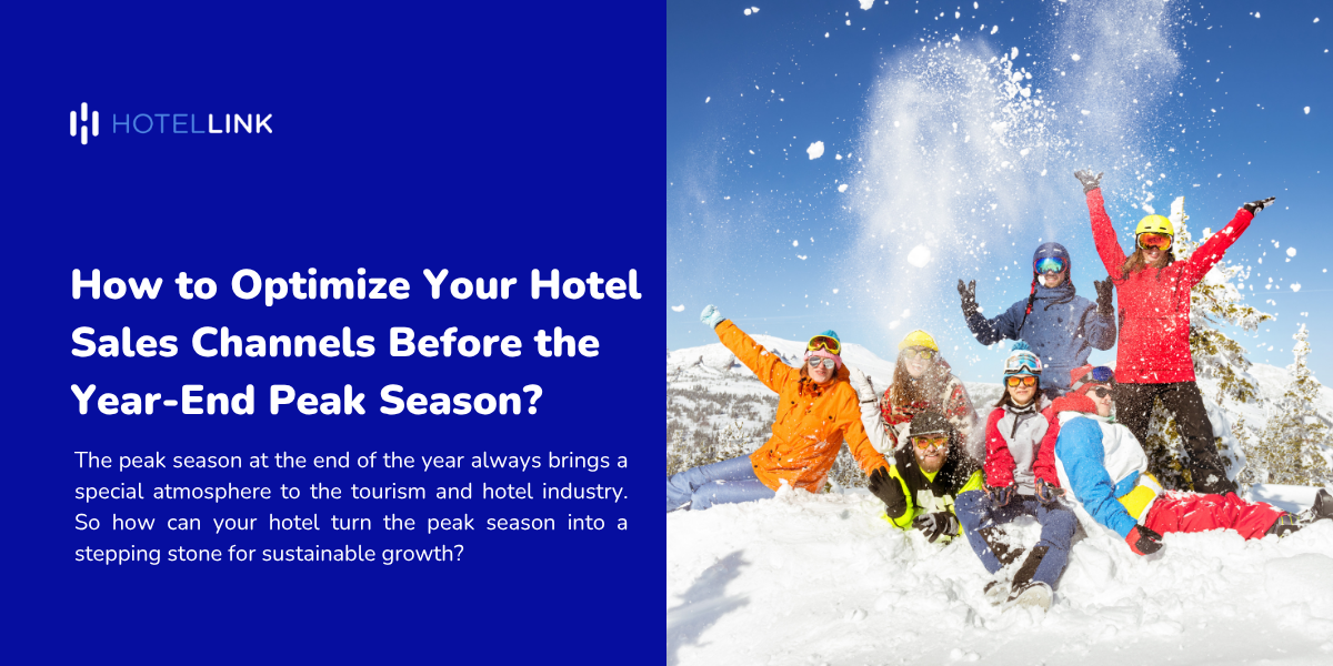 How to Optimize Hotel Sales Channels Before the Year-End Peak Season?