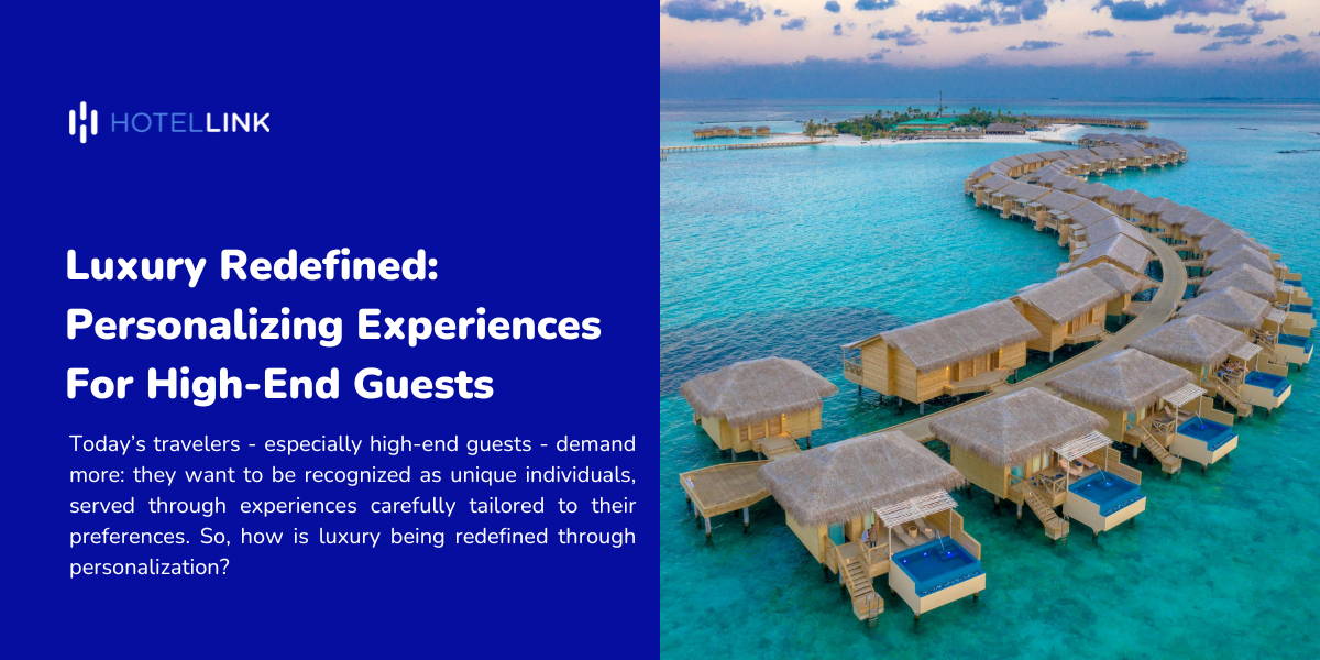 Luxury Redefined: Personalizing Experiences for High-End Guests