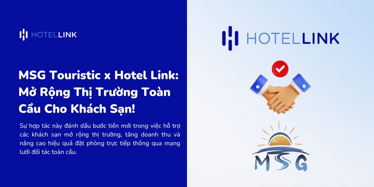MSG Touristic x Hotel Link: Mở Rộng Thị Trường Toàn Cầu Cho Khách Sạn!