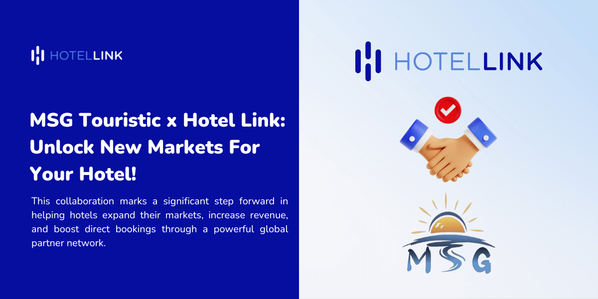 MSG Touristic x Hotel Link: Unlock New Markets For Your Hotel!