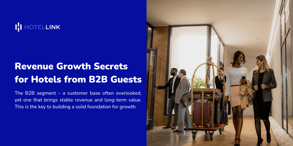 Revenue Growth Secrets for Hotels from B2B Guests