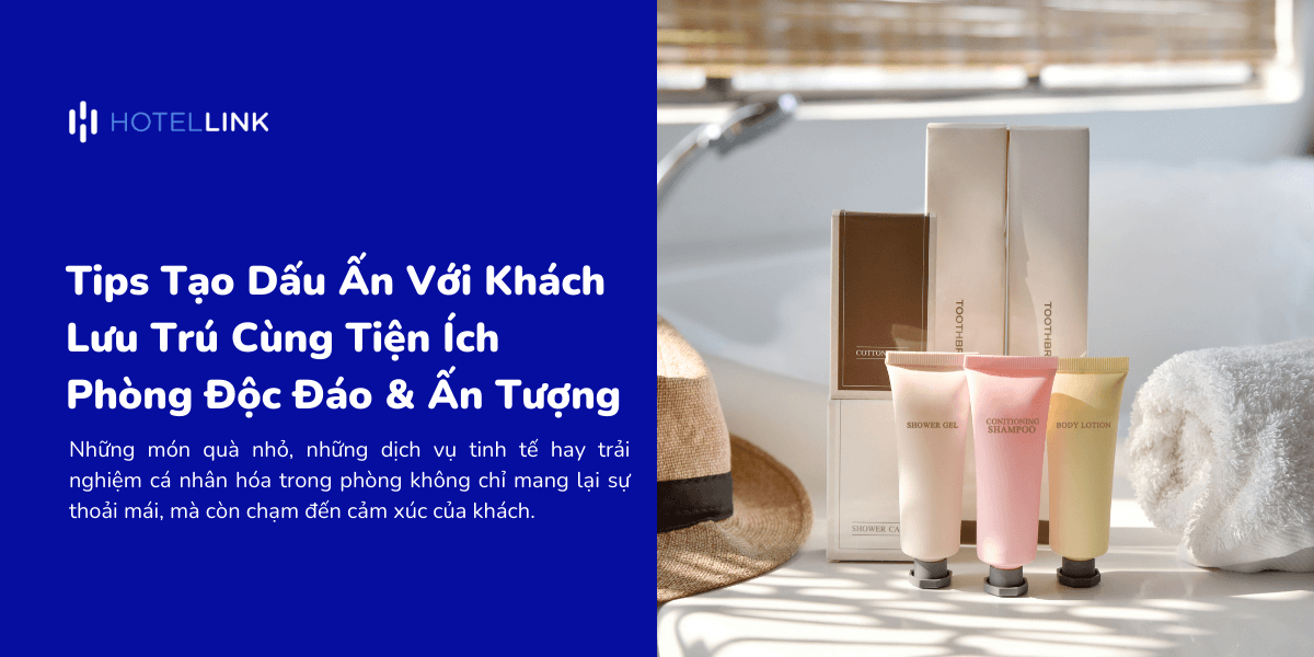 Tips Tạo Dấu Ấn Với Khách Lưu Trú Cùng Tiện Ích Phòng Độc Đáo & Ấn Tượng