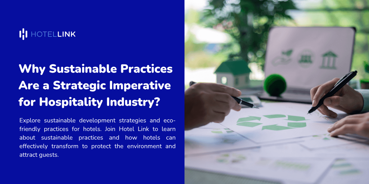 Why Sustainable Practices Are a Strategic Imperative for Hospitality Industry?