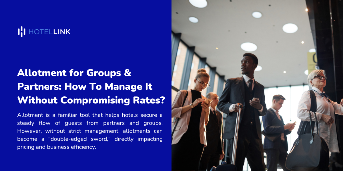 Allotment for Groups & Partners: How To Manage It Without Compromising Rates?