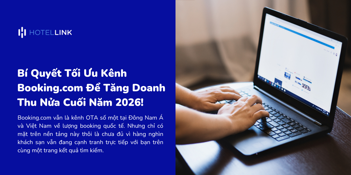 Bí Quyết Tối Ưu Kênh Booking.com Để Tăng Doanh Thu Nửa Cuối Năm 2026!