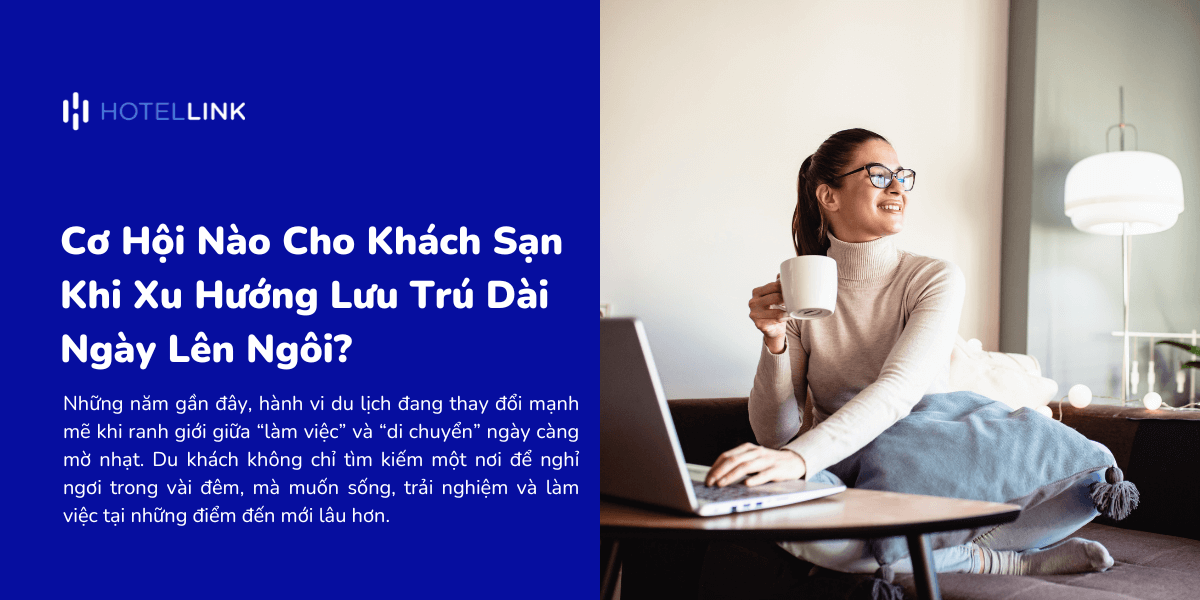 Cơ Hội Nào Cho Khách Sạn Khi Xu Hướng Lưu Trú Dài Ngày Lên Ngôi?