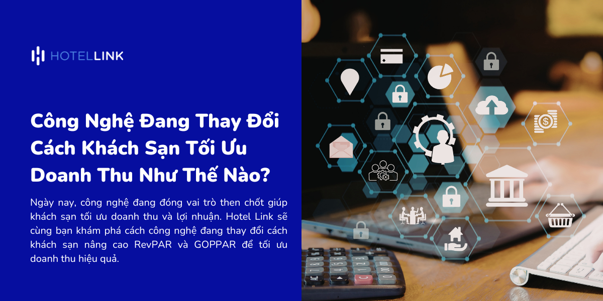 Công Nghệ Đang Thay Đổi Cách Khách Sạn Tối Ưu Doanh Thu Như Thế Nào?