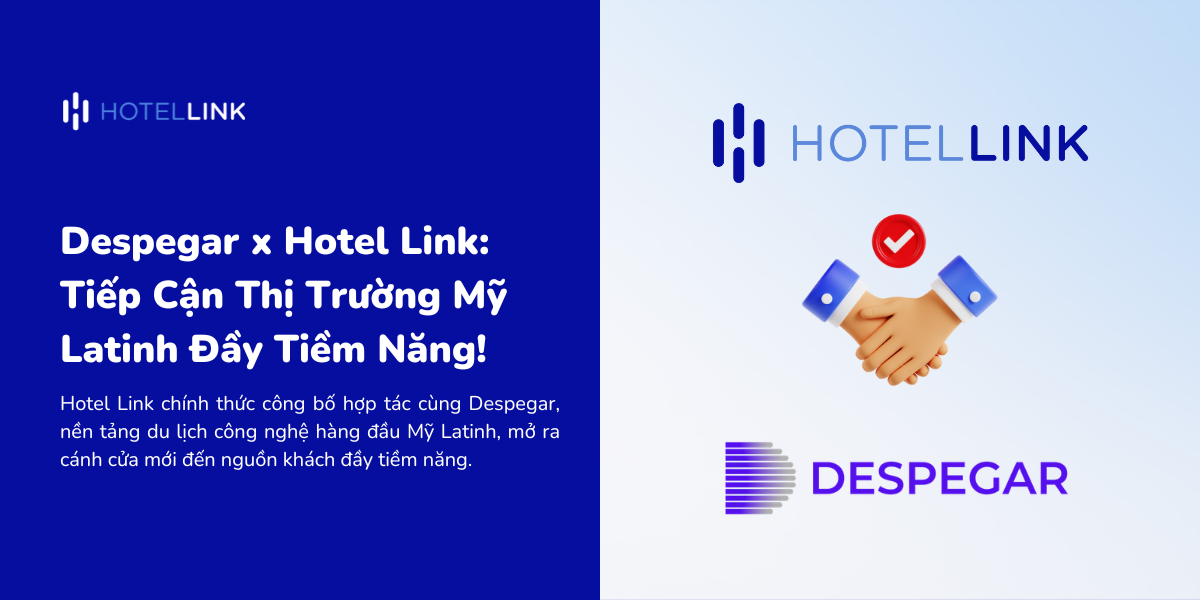 Despegar x Hotel Link: Tiếp Cận Thị Trường Mỹ Latinh Đầy Tiềm Năng!
