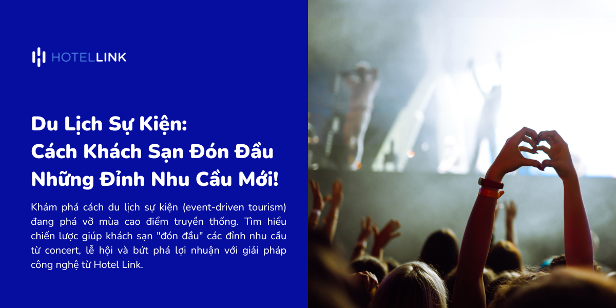 Du Lịch Sự Kiện: Cách Khách Sạn Đón Đầu Những Đỉnh Nhu Cầu Mới!