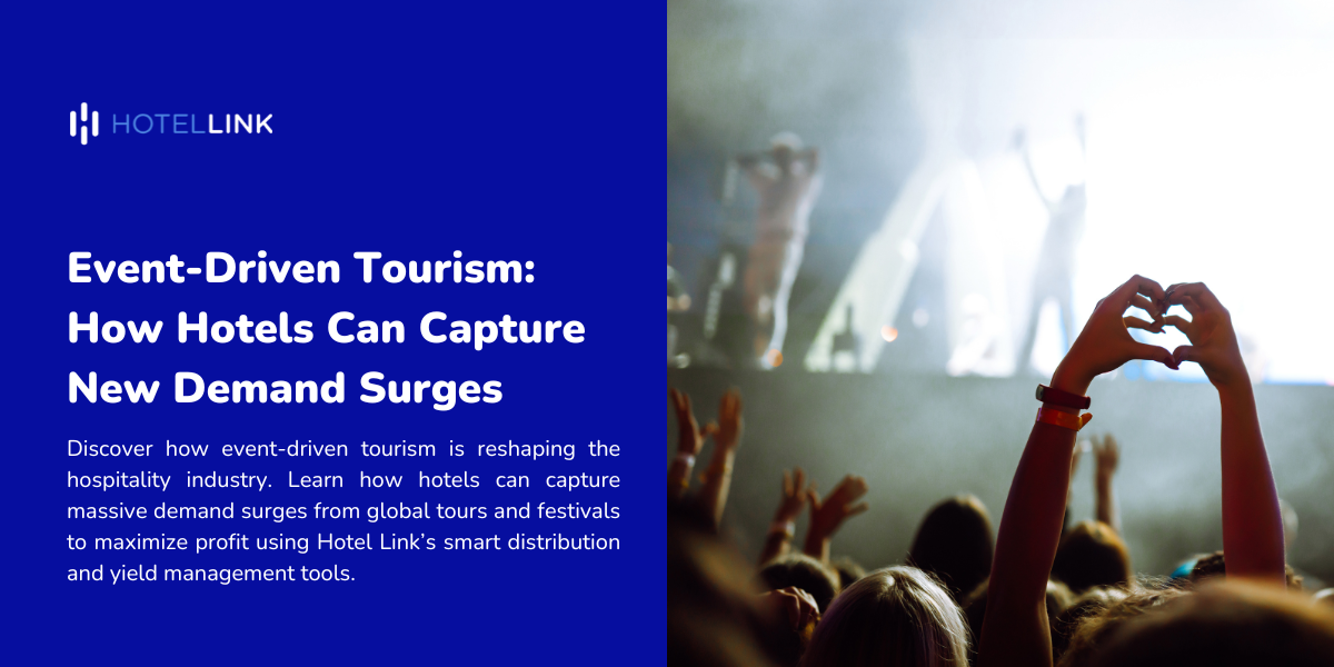 Event-Driven Tourism: How Hotels Can Capture New Demand Surges