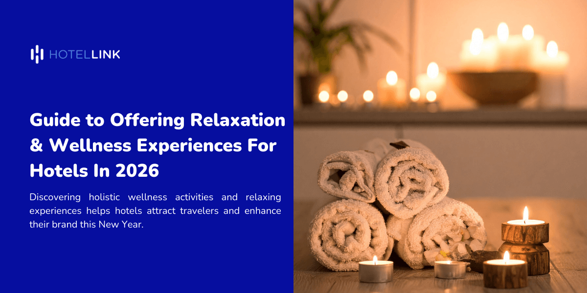 Guide to Offering Relaxation & Wellness Experiences for Hotels in 2026