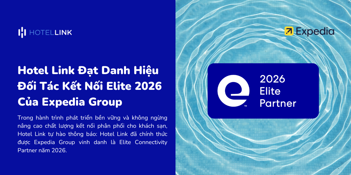 Hotel Link Đạt Danh Hiệu Đối Tác Kết Nối Elite 2026 Của Expedia Group