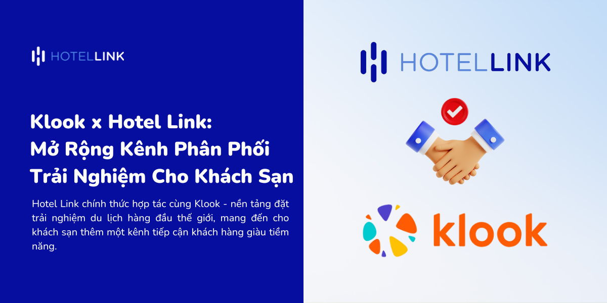 Klook x Hotel Link: Mở Rộng Kênh Phân Phối Trải Nghiệm Cho Khách Sạn