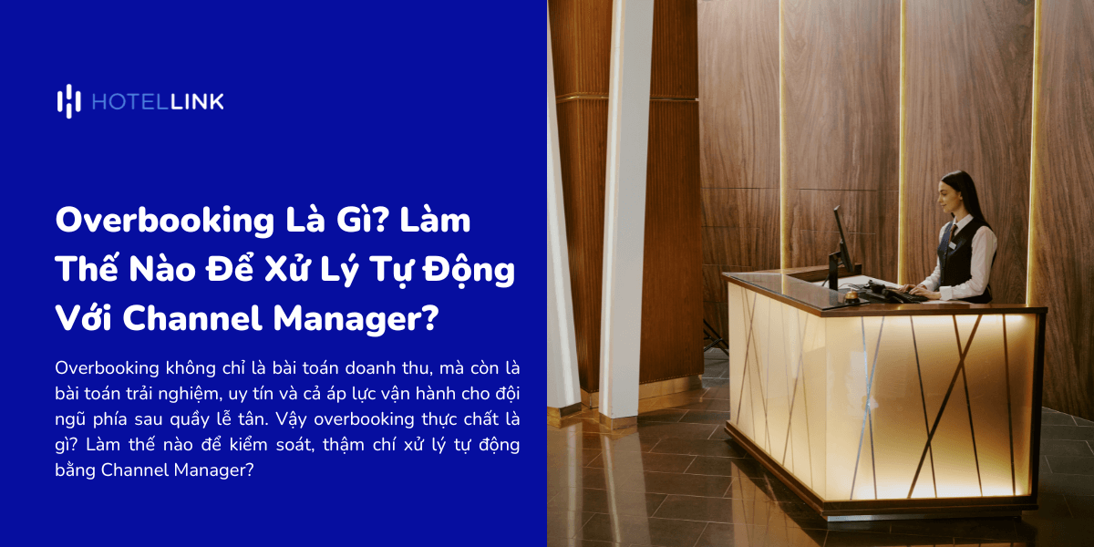 Overbooking Là Gì? Làm Thế Nào Để Xử Lý Tự Động Với Channel Manager?