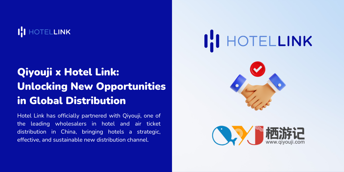 Qiyouji x Hotel Link: Unlock New Opportunities in Global Distribution