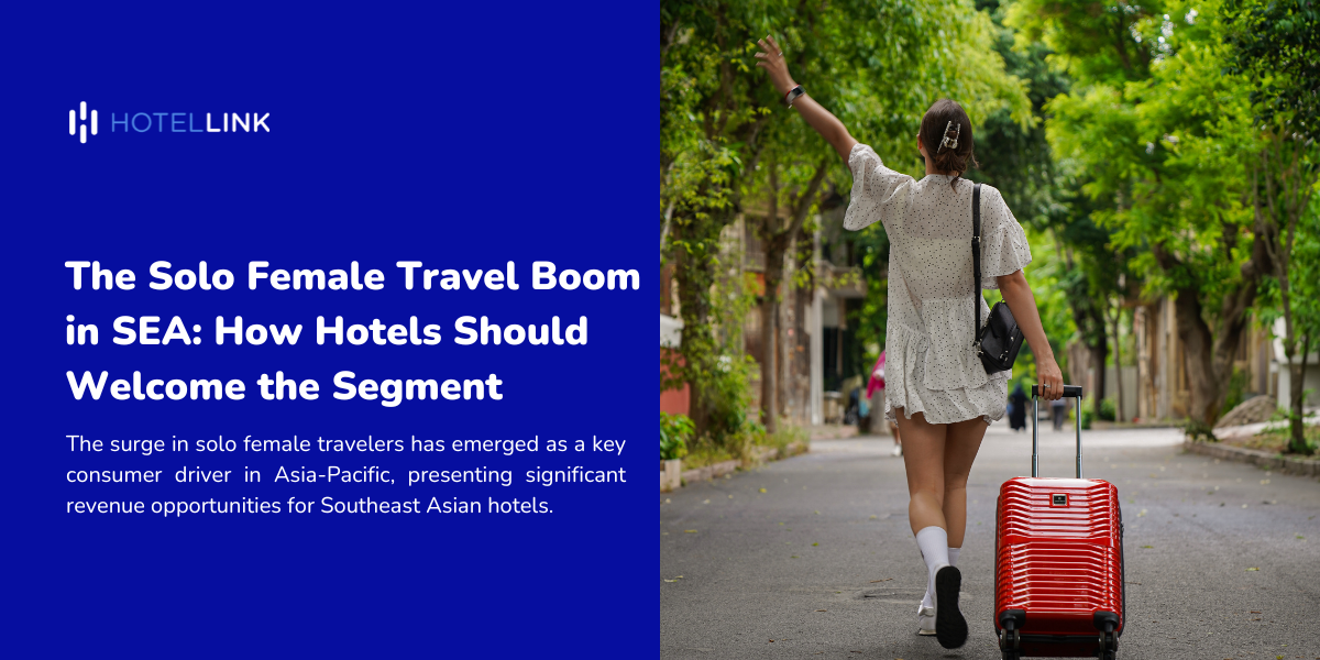 The Solo Female Travel Boom in SEA: How Hotels Should Welcome the Segment