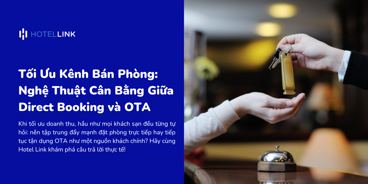 Tối Ưu Kênh Bán Phòng: Nghệ Thuật Cân Bằng Giữa Direct Booking và OTA