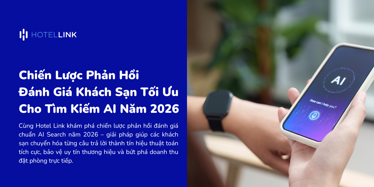 Chiến Lược Phản Hồi Đánh Giá Khách Sạn Tối Ưu Cho Tìm Kiếm AI Năm 2026