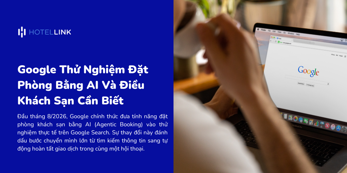 Google Thử Nghiệm Đặt Phòng Bằng AI Và Điều Khách Sạn Cần Biết