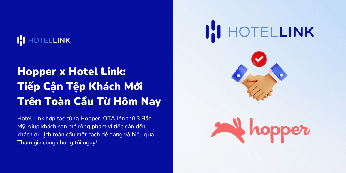 Hopper x Hotel Link: Tiếp Cận Tệp Khách Mới Trên Toàn Cầu Từ Hôm Nay