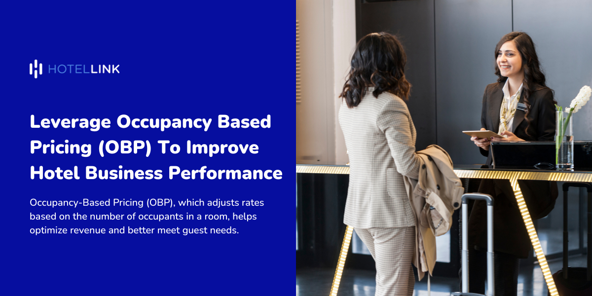 Leverage Occupancy Based Pricing (OBP) To Improve Hotel Business Performance