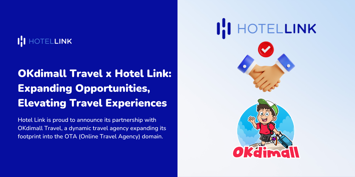 OKdimall Travel x Hotel Link: Expanding Opportunities, Elevating Travel Experiences