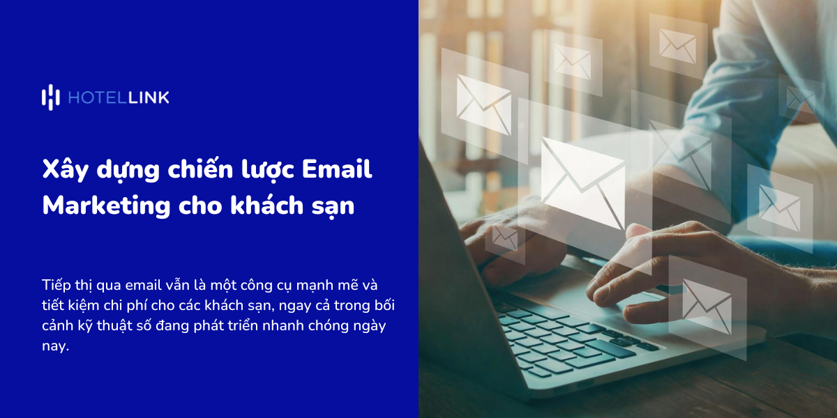 Xây dựng chiến lược Email Marketing cho khách sạn