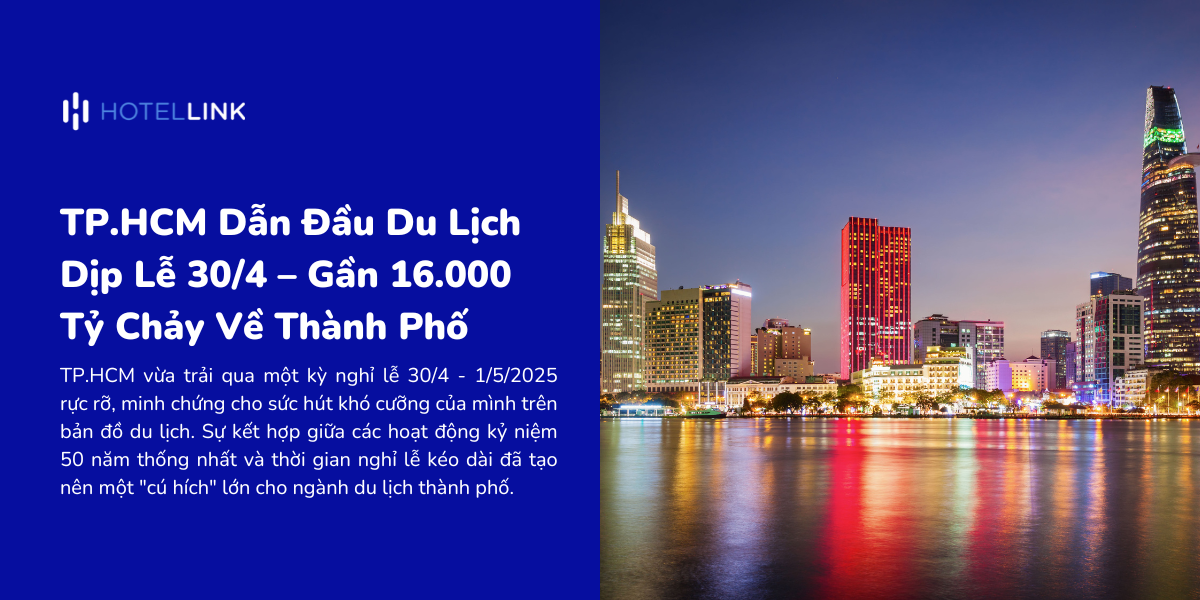 TP.HCM Dẫn Đầu Du Lịch Lễ 30/4 – Gần 16.000 Tỷ Chảy Về