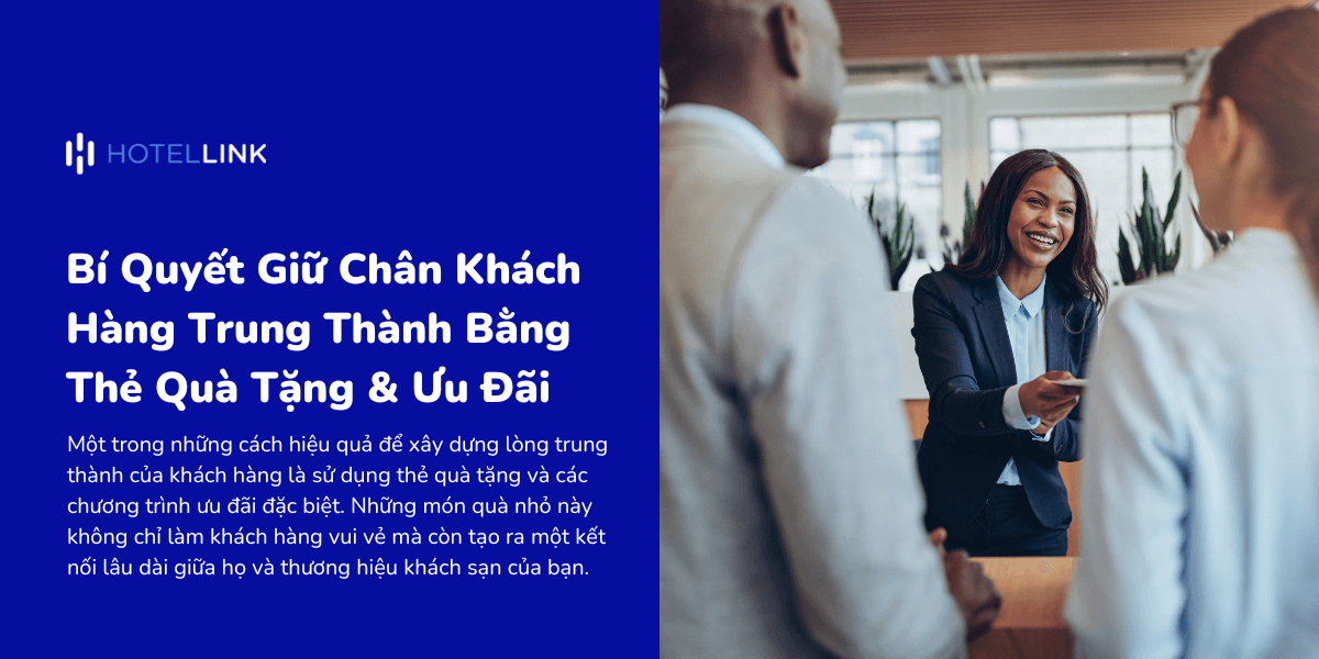 Bí Quyết Giữ Chân Khách Hàng Trung Thành Bằng Thẻ Quà Tặng & Ưu Đãi