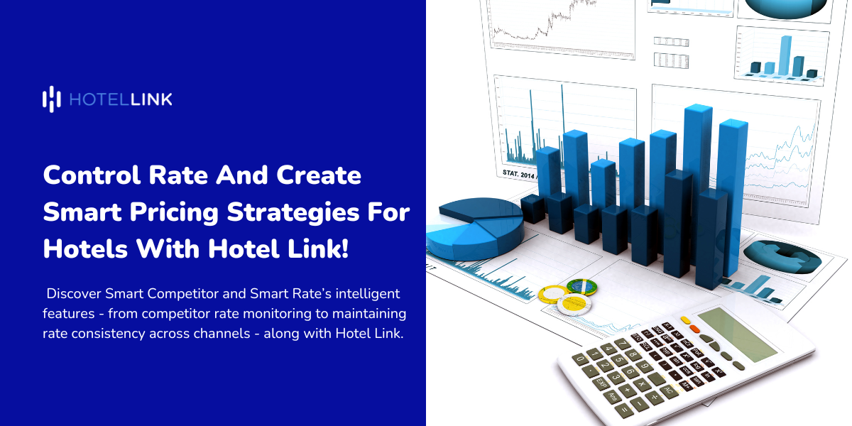 Control Rate And Create Smart Pricing Strategies For Hotels With Hotel Link!