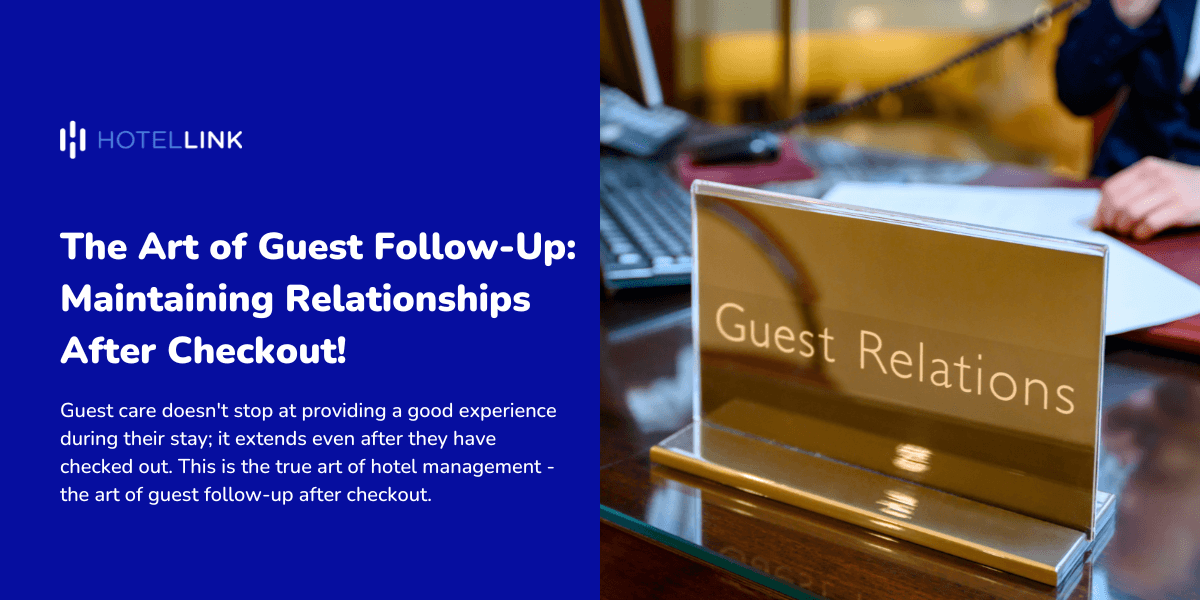 The Art of Guest Follow-Up: Maintaining Relationships After Checkout!