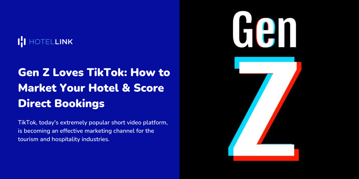Gen Z Loves TikTok: How to Market Your Hotel & Score Direct Bookings