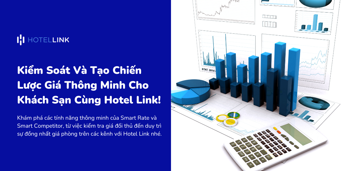 Kiểm Soát Và Tạo Chiến Lược Giá Thông Minh Cho Khách Sạn Cùng Hotel Link!