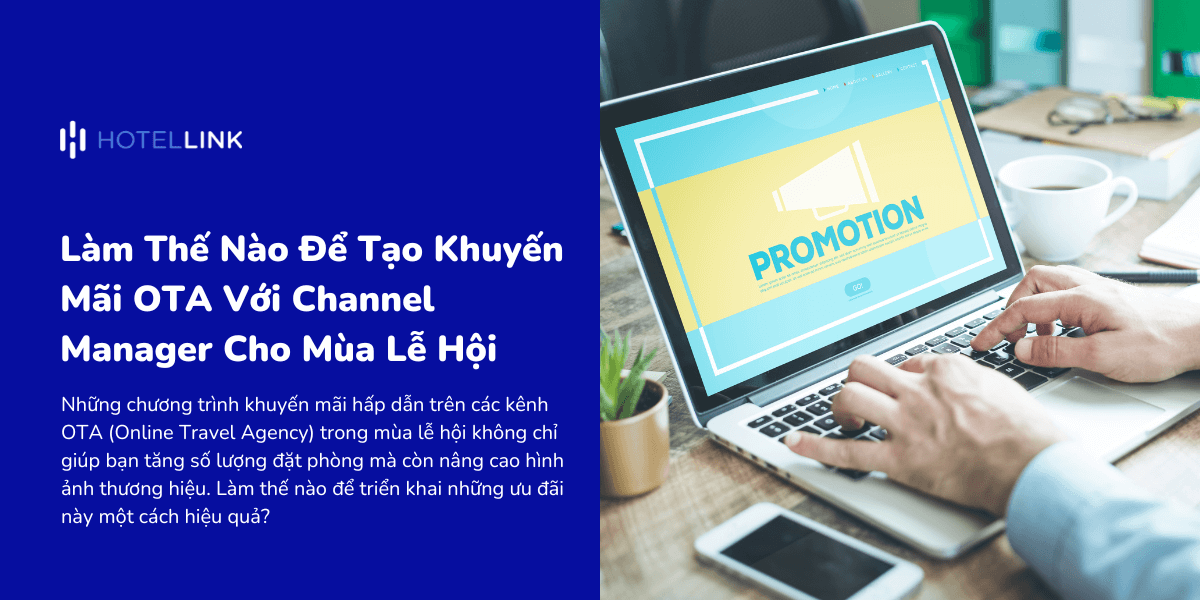 Làm Thế Nào Để Tạo Khuyến Mãi OTA Với Channel Manager Cho Mùa Lễ Hội