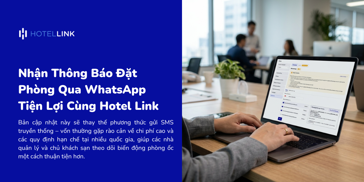 Nhận Thông Báo Đặt Phòng Qua WhatsApp Tiện Lợi Cùng Hotel Link