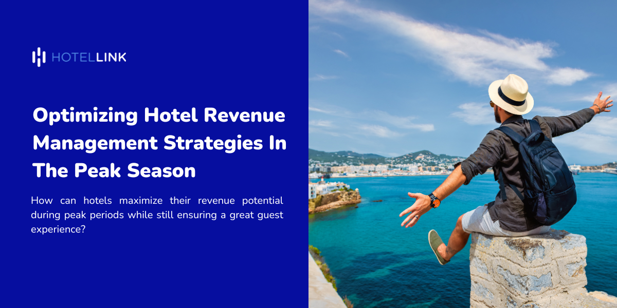 Optimizing Hotel Revenue Management Strategies In The Peak Season