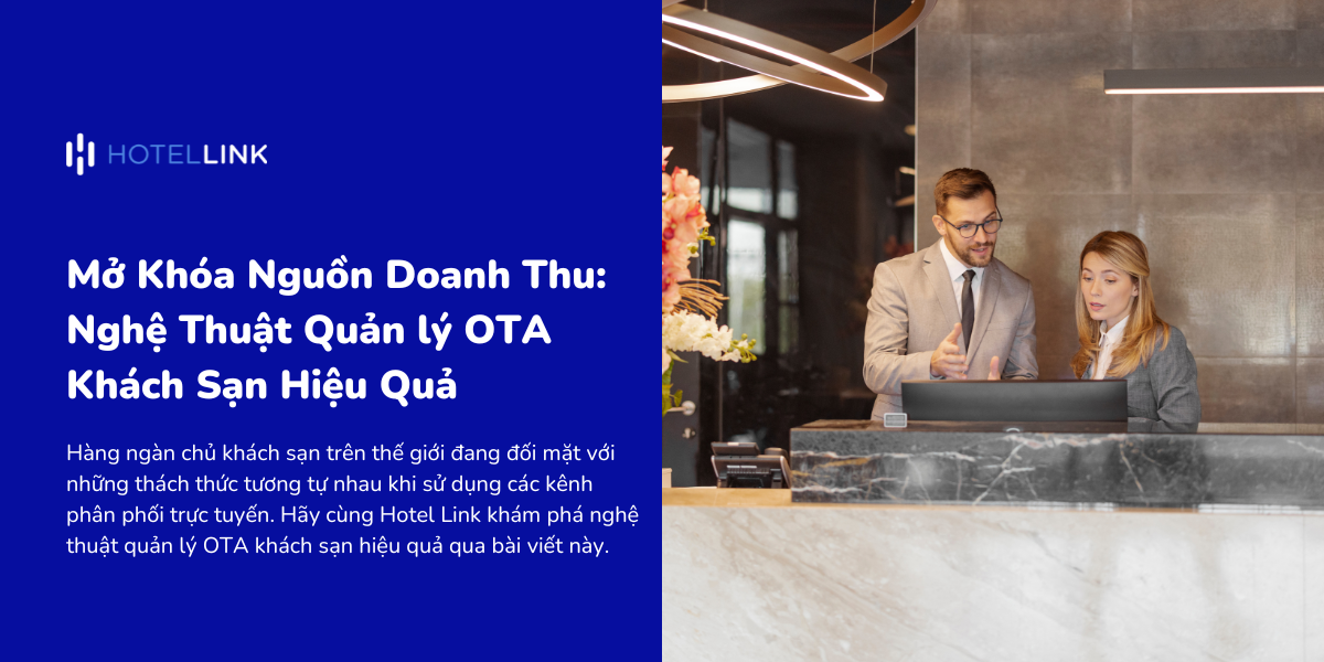 Mở Khóa Nguồn Doanh Thu: Nghệ Thuật Quản lý OTA Khách Sạn Hiệu Quả