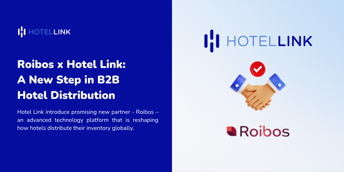 Roibos x Hotel Link: A New Step in B2B Hotel Distribution