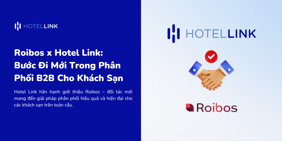Roibos x Hotel Link: Bước Đi Mới Trong Phân Phối B2B Cho Khách Sạn