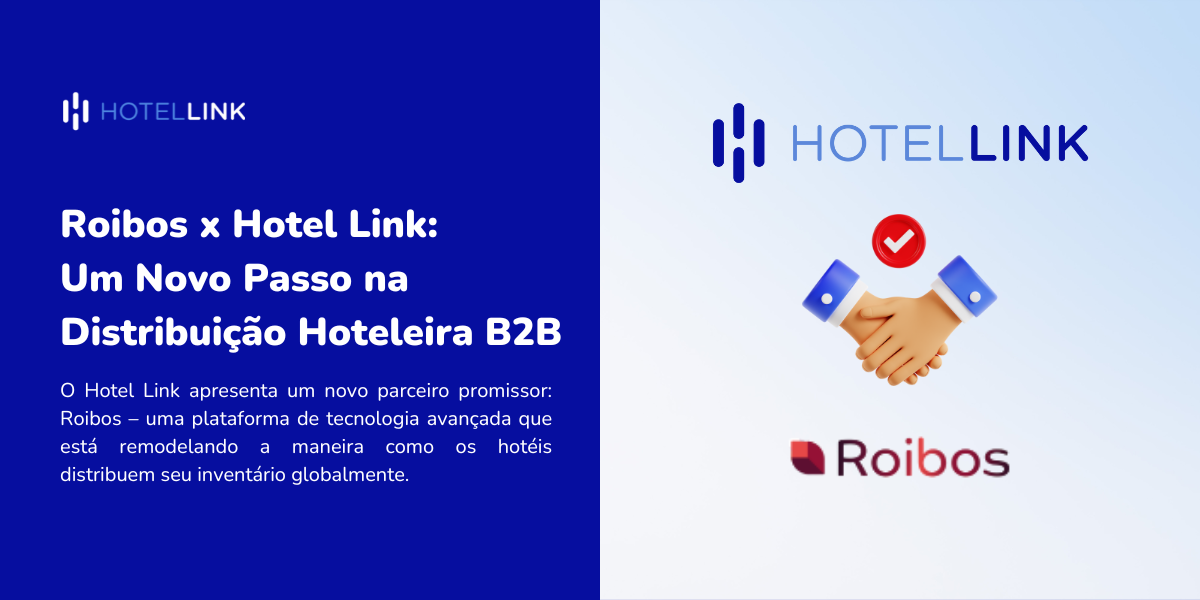 Roibos x Hotel Link: Um Novo Passo na Distribuição Hoteleira B2B