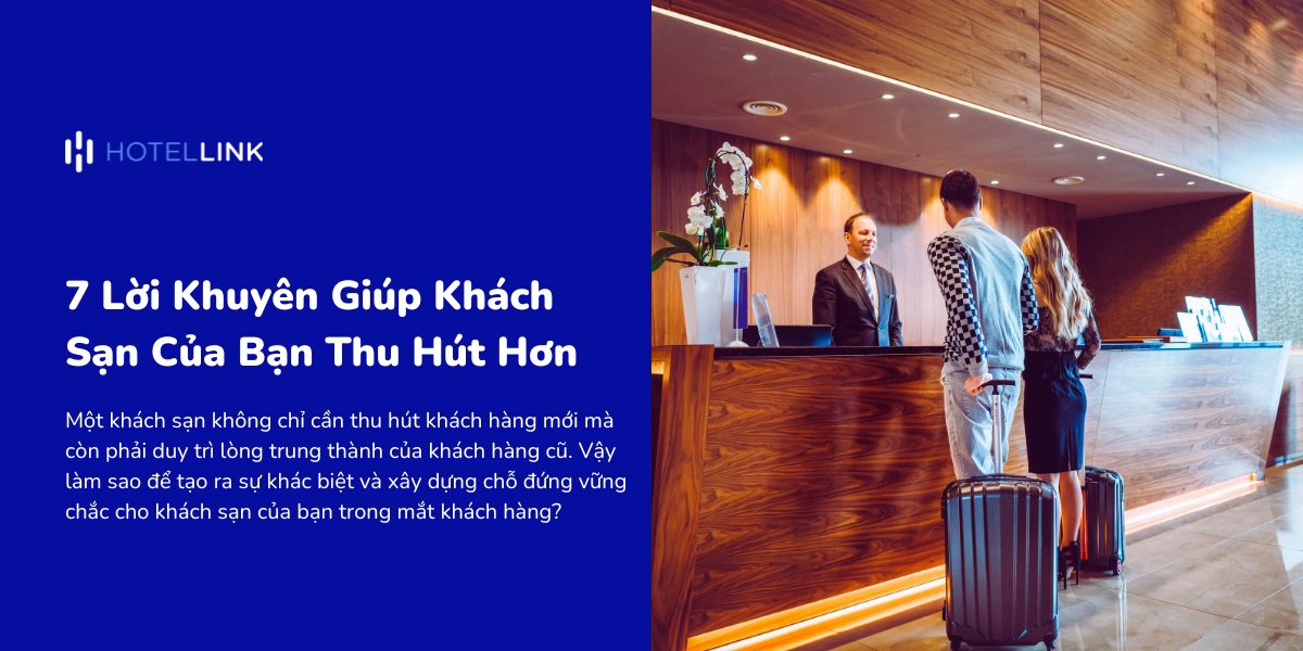 7 Lời Khuyên Giúp Khách Sạn Của Bạn Thu Hút Hơn