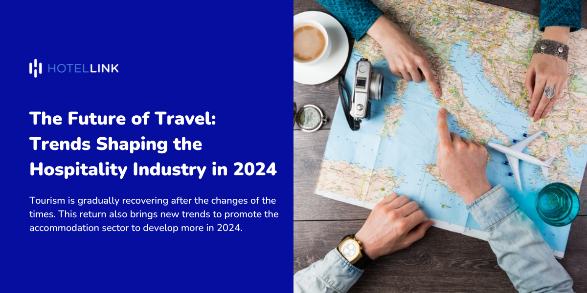 The Future of Travel: Trends Shaping the Hospitality Industry in 2024