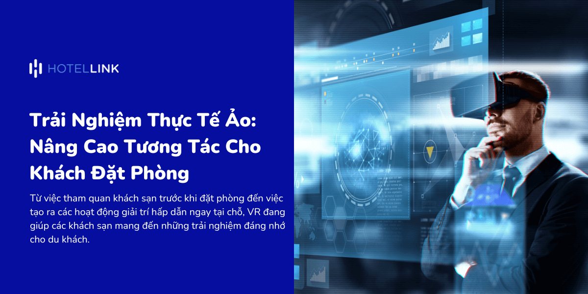 Trải Nghiệm Thực Tế Ảo: Nâng Cao Tương Tác Cho Khách Đặt Phòng