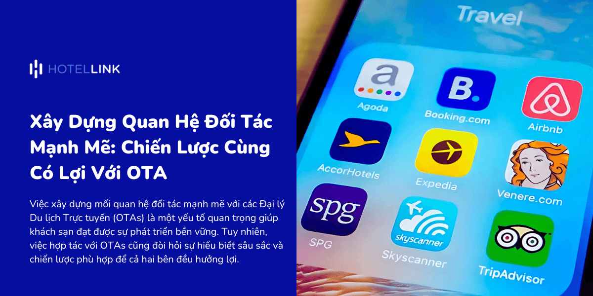 Xây Dựng Quan Hệ Đối Tác Mạnh Mẽ: Chiến Lược Cùng Có Lợi Với OTAs